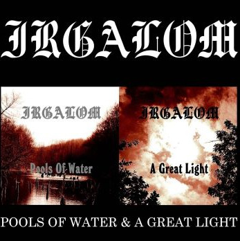 Irgalom - Pools of Water / A Great Light (2021)