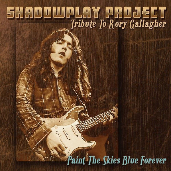 Shadowplay Project - "Paint The Skies Blue Forever (Tribute To Rory Gallagher)" (2019)